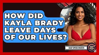 How Did Kayla Brady Leave Days Of Our Lives? - Soap Opera Insider