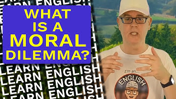 WHAT IS A MORAL DILEMMA? - A tough choice / Listen and Learn ENGLISH with captions