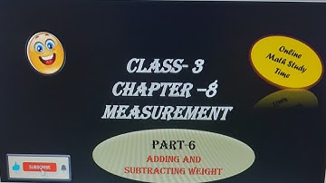 Class 3 Maths Chapter 8 Measurement - Adding & Subtracting Weight | CBSE | ICSE   #viral  #education