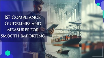 ISF Compliance: Guidelines and Measures for Smooth Importing