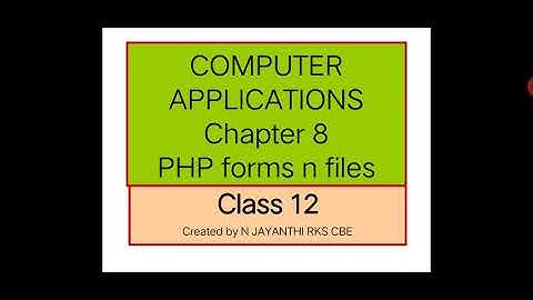 12 th STD Computer applications chapter8 php forms n files