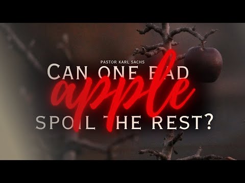 Can One Bad Apple Spoil the Rest? | Pastor Karl Sachs | Upland Lighthouse Church
