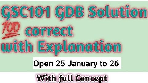 GSC101 GDB solution 2023 with Explanation| GSC101 GDB Solution semester fall 2022