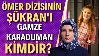 GAMZE KARADUMAN | Ömer'in Şükran'ı, Aramızda Kalsın'ın Arifesi Gamze Karaduman Kimdir?