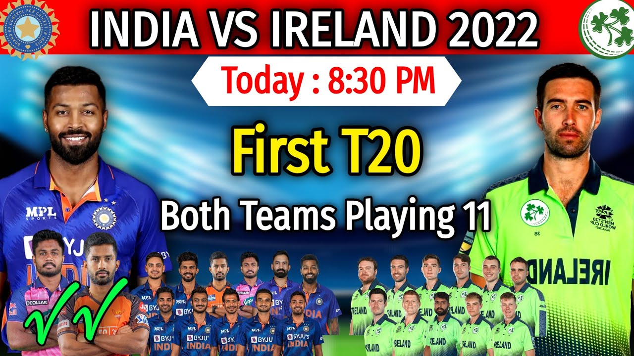 India vs Ireland First T20 Match 2022 | Match Date, Time, Venue and Both Teams Playing 11 | INDvsIRE