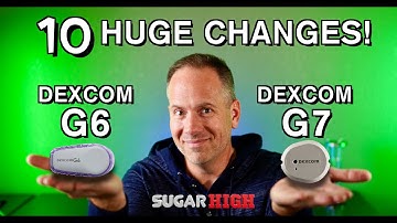 Ten Big Differences Between the Dexcom G6 and G7