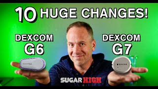 Ten Big Differences Between the Dexcom G6 and G7