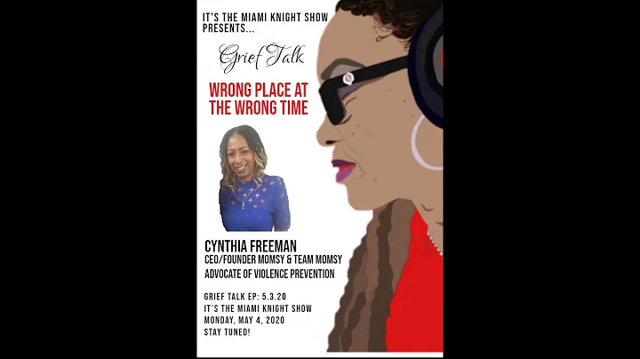 EP: 5.5.20 Grief Talk-w/Cynthia Freeman "In the Wr...