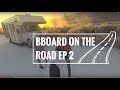 BBoard on the Road Ep2