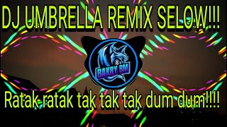 DJ UMBRELLA SELOW REMIXX !!!!!!  ratak ratak tak tak tak  dum dum!!!