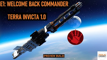 Terra Invicta (Full Release) Humanity First E1 -  "Welcome Back Commander" (Preview version)