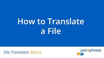 File Translator Basics: How To Translate a File [2025] | Pairaphrase