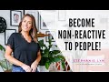 How to become non-reactive to people