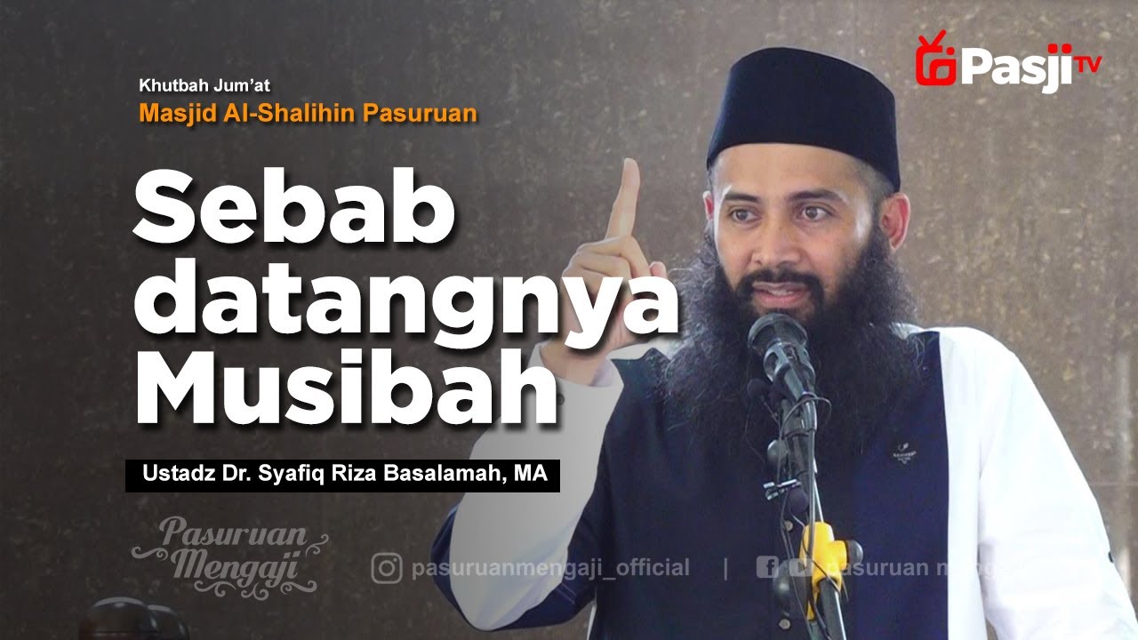 Khutbah Jum'at Pasuruan : SEBAB DATANGNYA MUSIBAH | Ustadz Dr. Syafiq Riza Basalamah, MA