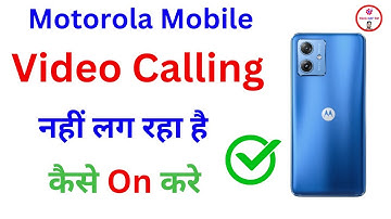 Motorola mobile me video calling nahi lag rha hai kaise on kare | Motorola Video Calling Problem