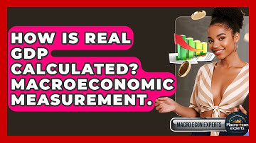 How Is Real GDP Calculated? Macroeconomic Measurement. - Macroecon Experts