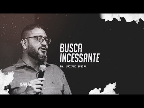Pr. Luciano Subirá | Busca incessante #ignição18