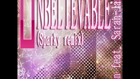 [KSM] UNBELIEVABLE (Sparky remix) - jun feat. Sarah-Jane [MXM] LV18