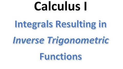 MAT220 Integrals resulting in Inverse Trig Functions