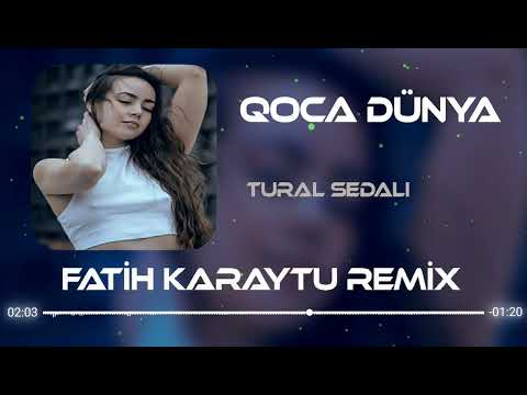 Tural Sedali - Qoca Dunya 2022 (Yeni Remix)
