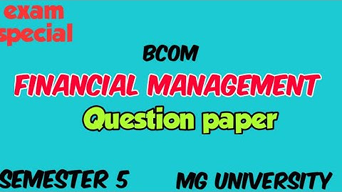 Financial management || question paper || mg university || semester 5 || virtual teaching||
