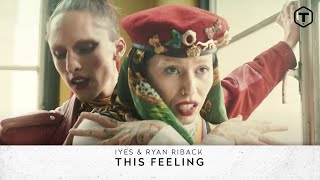 Video thumbnail of "IYES & Ryan Riback - This Feeling (Official Video)"