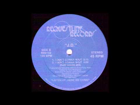J.D. - I Ain't Gonna Wait (1989)