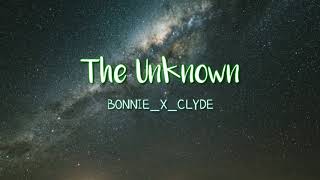 BONNIE X CLYDE | The Unknown | music haven lyrics