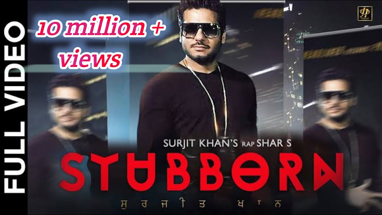STUBBORN Full Video  Surjit Khan Feat Shar S  Ravi RBS  New Punjabi Song 2017