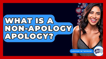 What Is A Non-apology Apology? - Everyday-Networking