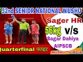 32 senior national wushu quarterfinal fight 56kg sager red hr vs sagar dahiya aipscb  blue