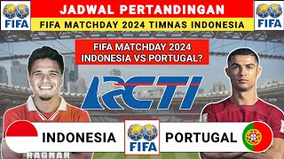 Jadwal FIFA MATCHDAY 2024 - Timnas Indonesia vs Portugal - Jadwal Timnas Indonesia Live RCTI