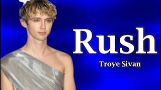 Troye Sivan  Rush s