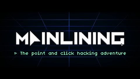 Mainlining, the point and click hacking adventure - Trailer