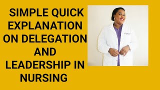 SOMPLE QUICK EXPLANATION ON DELEGATION AND LEADERSHIP IN NURSING