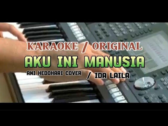 Karaoke original// aku ini manusia // cover : Ani Hedohari 🎹🎤❤❤ class=