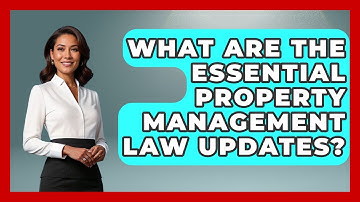 What Are The Essential Property Management Law Updates? - Mastering Property Management