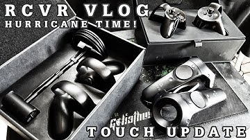 RCVR VLOG - TOUCH UPDATE/HURRICANE TIME!
