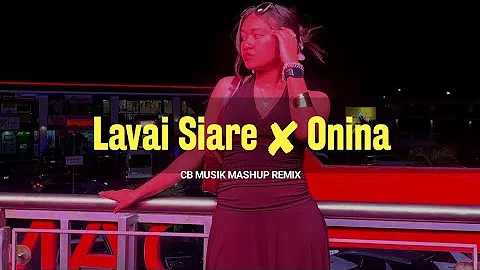 Lavai Siare ✘ Onina (Afrostyle Mashup Remix) | CB Musik