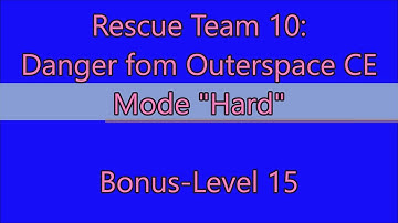 Rescue Team 10: Danger From Outer Space CE Bonus-Level 15