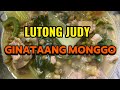 GINATAANG MONGGO / ALA JUDY