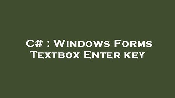 C# : Windows Forms Textbox Enter key