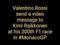 Message from MotoGP Legend Valentino Rossi to an F1 Legend Kimi Raikkonen for His 300th F1 Race