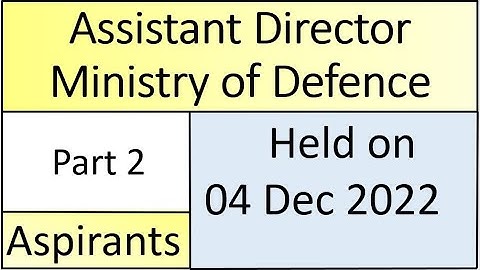 Assistant Director MOD paper held on 04 Dec 2022 | Assistant Director Ministry of Defence paper 2022