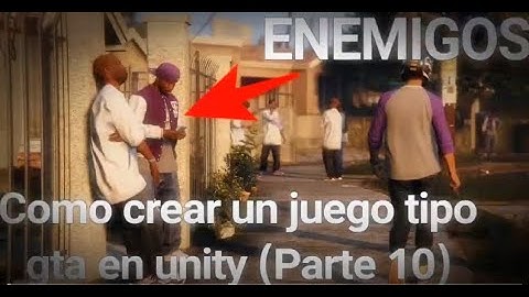 Como crear un juego tipo gta en unity (Parte 10) - Enemigos
