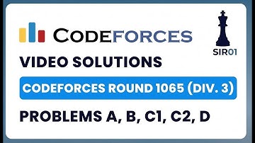 Codeforces Round 1065 (Div 3) | Video Solutions – A, B, C1, C2, D | by Swadheen | SIR01