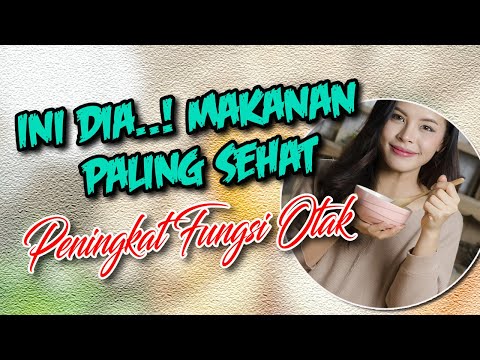 Video: Makanan Sehat Untuk Mengoptimalkan Fungsi Otak