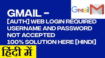 Gmail - [AUTH] Web login required & Username and password not accepted 100% Solution Here [Hindi]