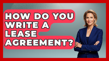 How Do You Write A Lease Agreement? - Your Guide to Budgeting