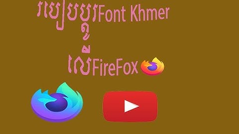 របៀបប្ដូរFont Khmer លើFirefox-How Fix Khmer Unicode Font on Firefox Browser